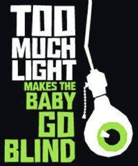Too Much Light Makes the Baby Go Blind show poster
