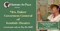 Mrs. Baker, Governess General of Kentish Theatre