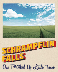 Schrampflin Falls: One F*&@ked Up Little Town show poster