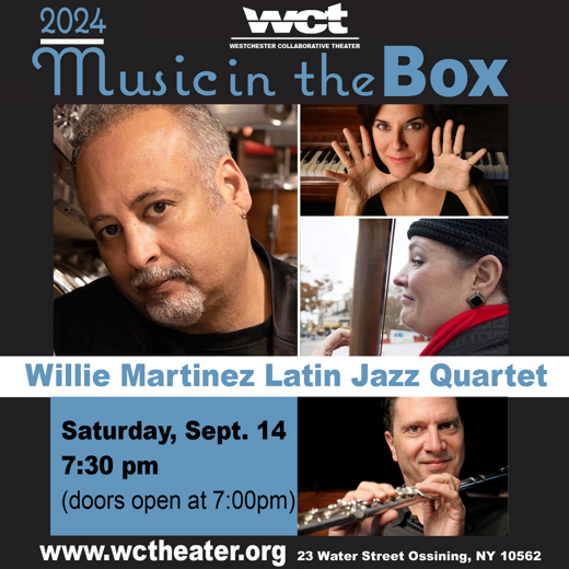 Westchester Collaborative Theater (WCT)’s Music in the Box Series Presents the Willie Martinez Latin Jazz Quartet in Rockland / Westchester