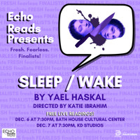 Echo Reads Presents: Sleep/Wake by Yael Haskal show poster