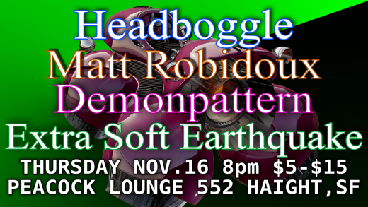 Headboggle, Matt Robidoux, Demonpattern, Extra Soft Earthquake show poster