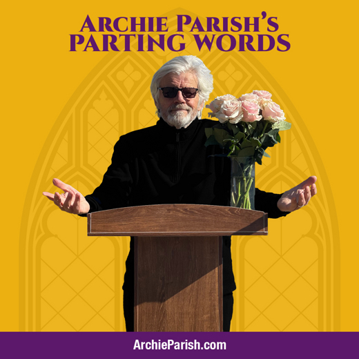“Archie Parish’s Parting Words”