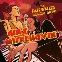 Ain't Misbehavin': The Fats Waller Musical Show