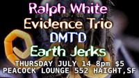 Ralph White, Evidence Trio, DMTD, Earth Jerks in San Francisco Logo