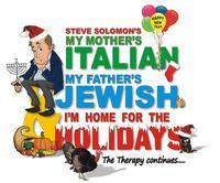 My Mothers Italian My Fathers Jewish and I'm Home for the Holidays show poster