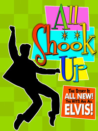 All Shook Up. A musical. 5/22 through 6/13