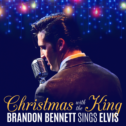 Christmas with the King: Brandon Bennett Sings Elvis Presley show poster