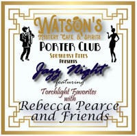 Watson’s Speakeasy Night Featuring Torchlight Favorites with Rebecca Pearce and Friends