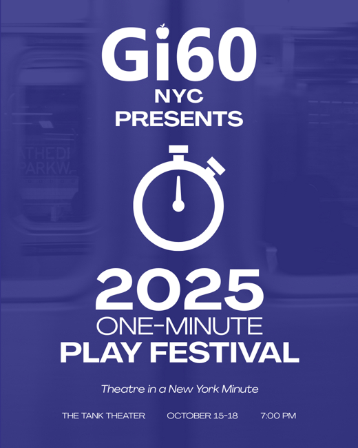 Gi60 NYC 2025 One-Minute Theatre Festival