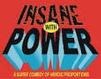 Insane with Power show poster