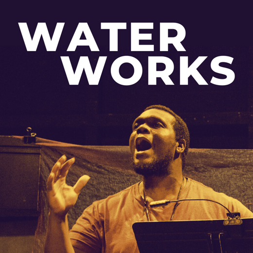 WATERWORKS New Works Festival