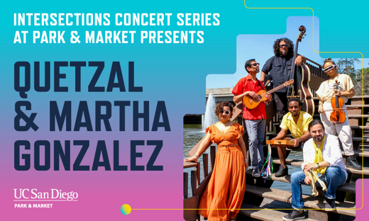 Intersections Concert Series Presents Quetzal and Martha Gonzalez – Art, Culture, and Inspiration from East L.A. in San Diego