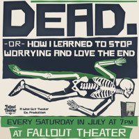 Dead. Or: How I Learned to Stop Worrying and Love the End show poster