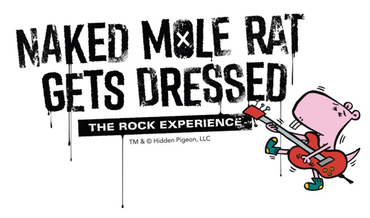 Naked Mole Rat Gets Dressed: The Rock Experience
