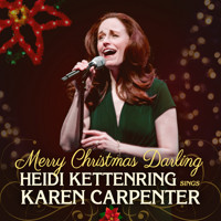 Merry Christmas, Darling: Heidi Kettenring Sings Karen Carpenter