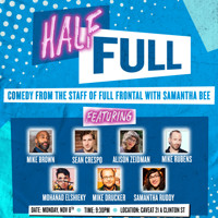 Half-Full: Comedy from the Staff at Full Frontal with Samantha Bee