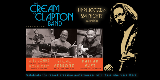 The Cream of Clapton Unplugged and 24 Nights Revisited in San Diego
