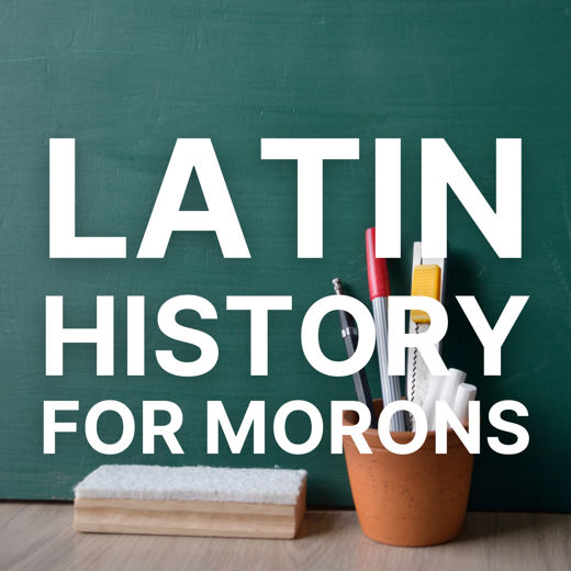 Latin History For Morons in San Diego