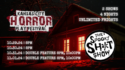 The Kansas City Horror Play Festival and Spooky Sh!t Show