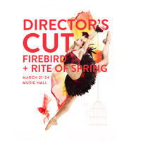 Director's Cut: Firebird + Rite of Spring