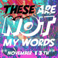 These Are Not My Words! show poster