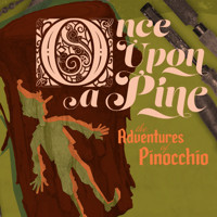 Once Upon a Pine: The Adventures of Pinocchio show poster