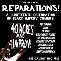 REPARATIONS! A Juneteenth Celebration of Black Improv Comedy in Off-Off-Broadway