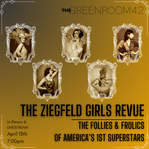 The Ziegfeld Girls Revue: The Follies & Frolics of America's 1st Superstars show poster