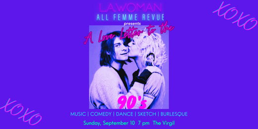 L.A. WOMAN All Femme Revue - A Love Letter to the 90's