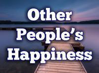 Other People’s Happiness