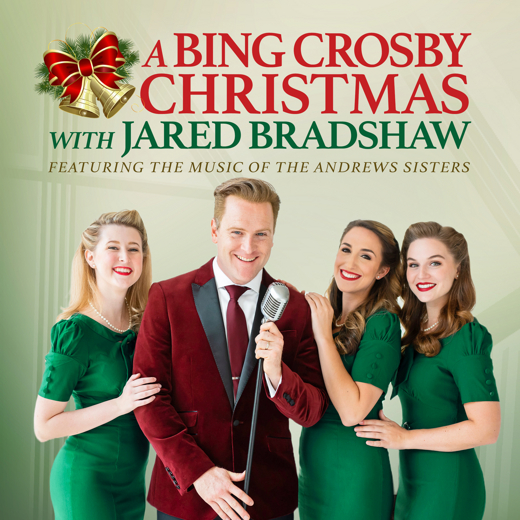 A Bing Crosby Christmas with Broadway's Jared Bradshaw, featuring the music of the Andrews Sisters show poster