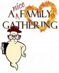 A Nice Family Gathering playing at SCT 7/13-7/28