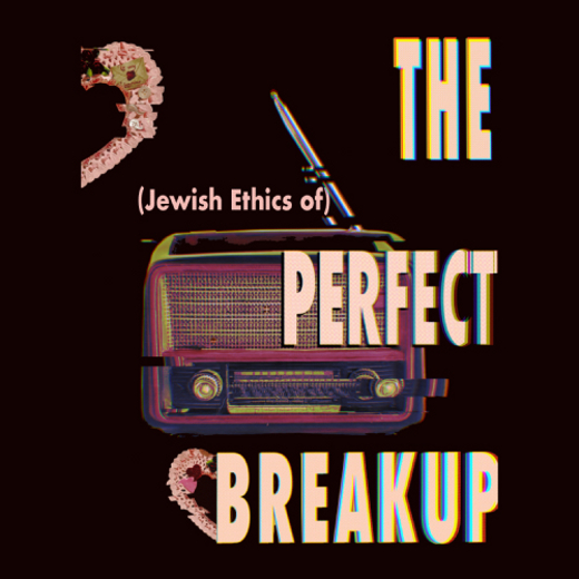(Jewish Ethics of) The Perfect Breakup show poster