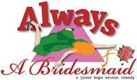 Always A Bridesmaid