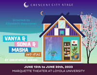 Vanya and Sonia and Masha and Spike by Christopher Durang in New Orleans