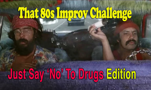 That 80s IMPROV CHALLENGE: Just Say ‘No’ To Drugs Edition show poster