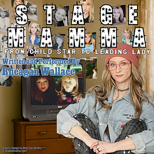 Stage Mamma: From Child Star to Leading Lady - Written and Performed by Rheagan Wallace in Los Angeles