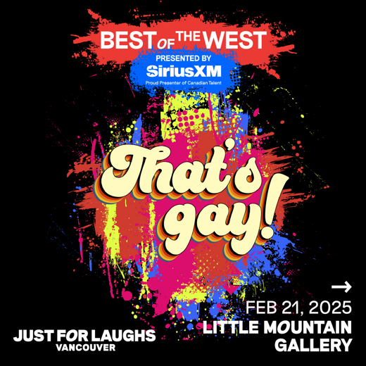 Just For Laughs - Best of the West presents: That's gay! comedy in Vancouver