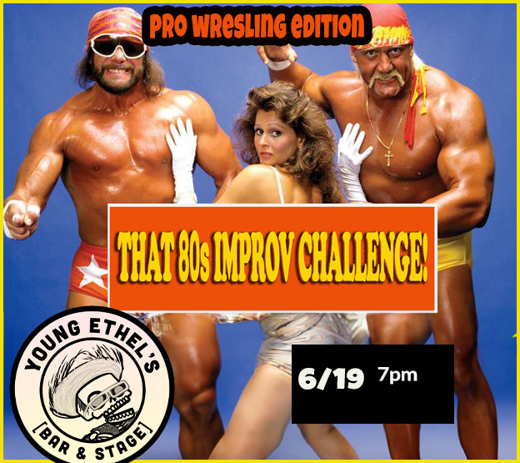 That 80s Improv Challenge: Pro Wrestling Edition