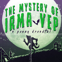 THE MYSTERY OF IRMA VEP - A PENNY DREADFUL