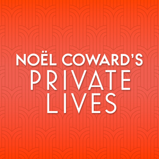 Noël Coward's Private Lives