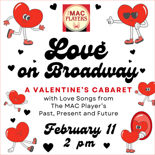 The MAC Players present Love on Broadway: A Valentine’s Cabaret show poster