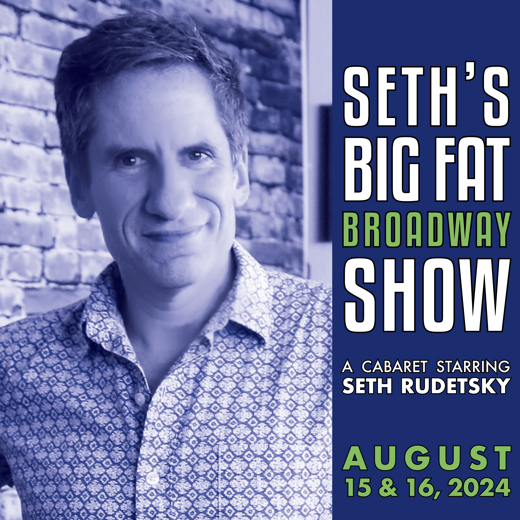 Seth Rudetsky: Seth’s Big Fat Broadway Show! show poster