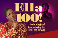 Ella 100! Celebrating and Remembering the First Lady of Song