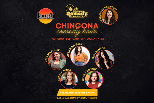 Las Locas Comedy Presents: 8 Year Anniversary Show - Chingona Comedy Hour