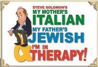 My Mother’s Italian, My Father’s Jewish, & I’m in Therapy