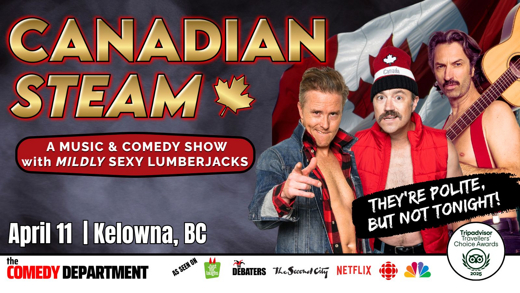 Canadian Steam: A Music and Comedy Show w/ Mildly Sexy Lumberjacks -Kelowna, BC! show poster