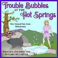 TROUBLE BUBBLES AT THE HOT SPRINGS