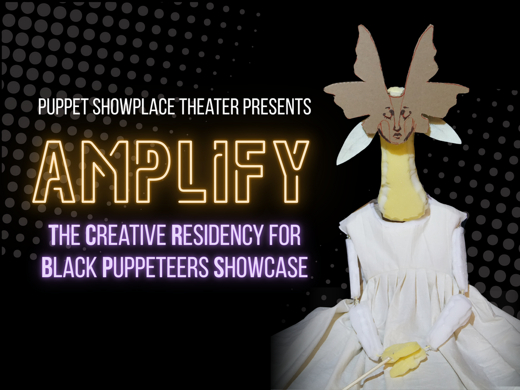 Amplify: The Creative Residency for Black Puppeteers Showcase